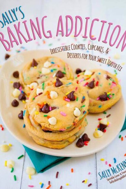 Sally’s Baking Addiction Cookbook