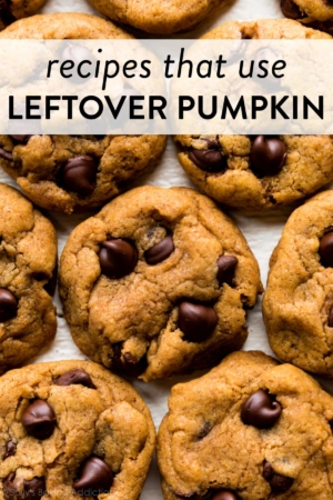 pumpkin chocolate chip cookies with text overlay saying recipes that use leftover pumpkin