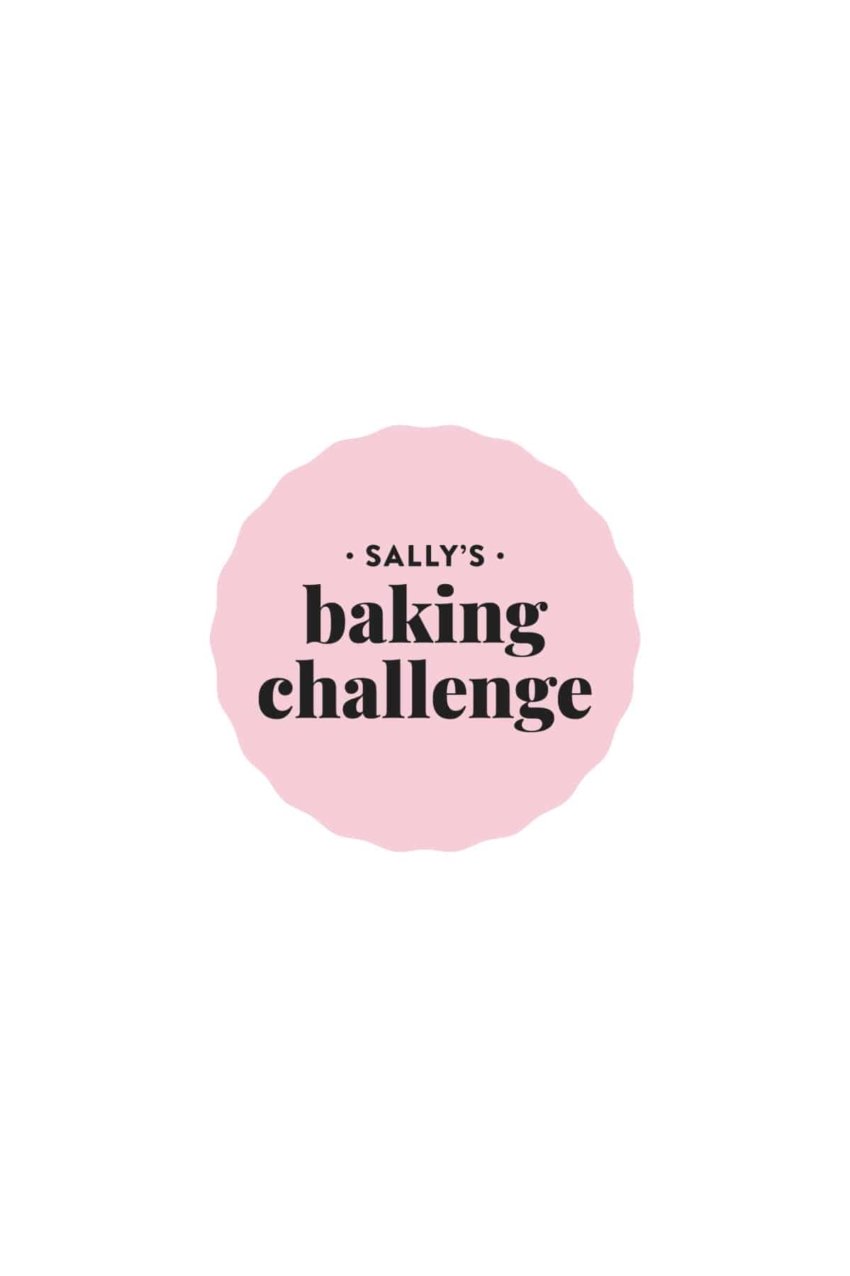 All of the Sally’s Baking Challenge Recipes
