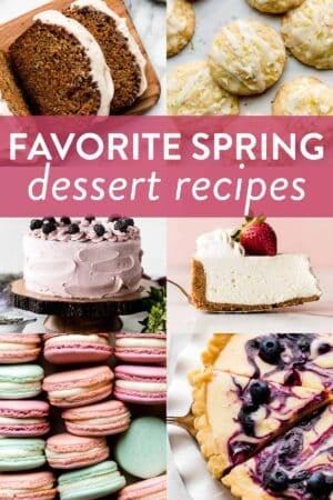 collage of spring dessert recipes including coconut lime cookies, carrot cake, no bake cheesecake, lemon tart, French macarons, and lavender cake.