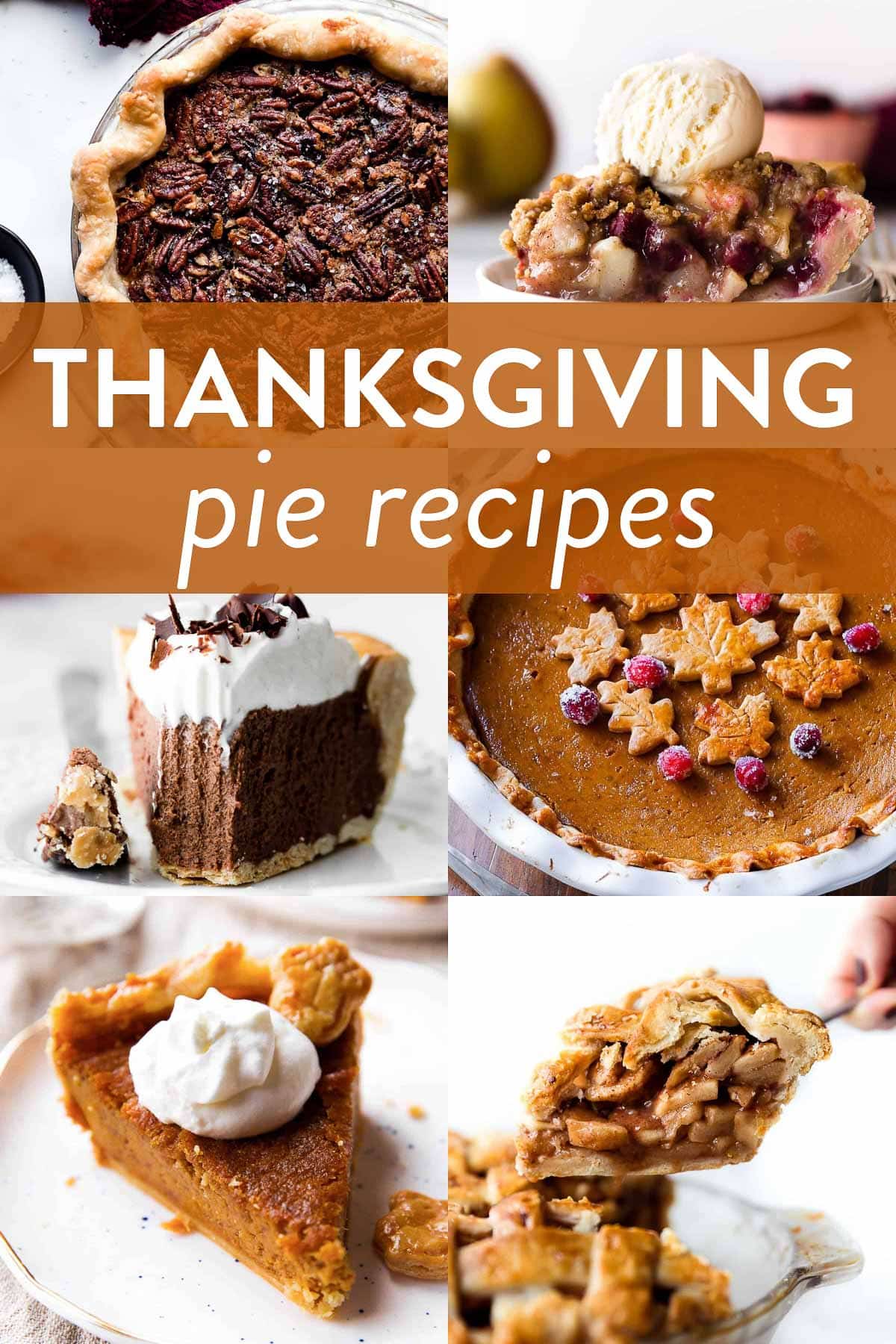 collage of Thanksgiving pie recipes including photos of maple pecan pie, cranberry pear crumble pie, French silk pie, pumpkin pie, sweet potato pie, and apple pie.