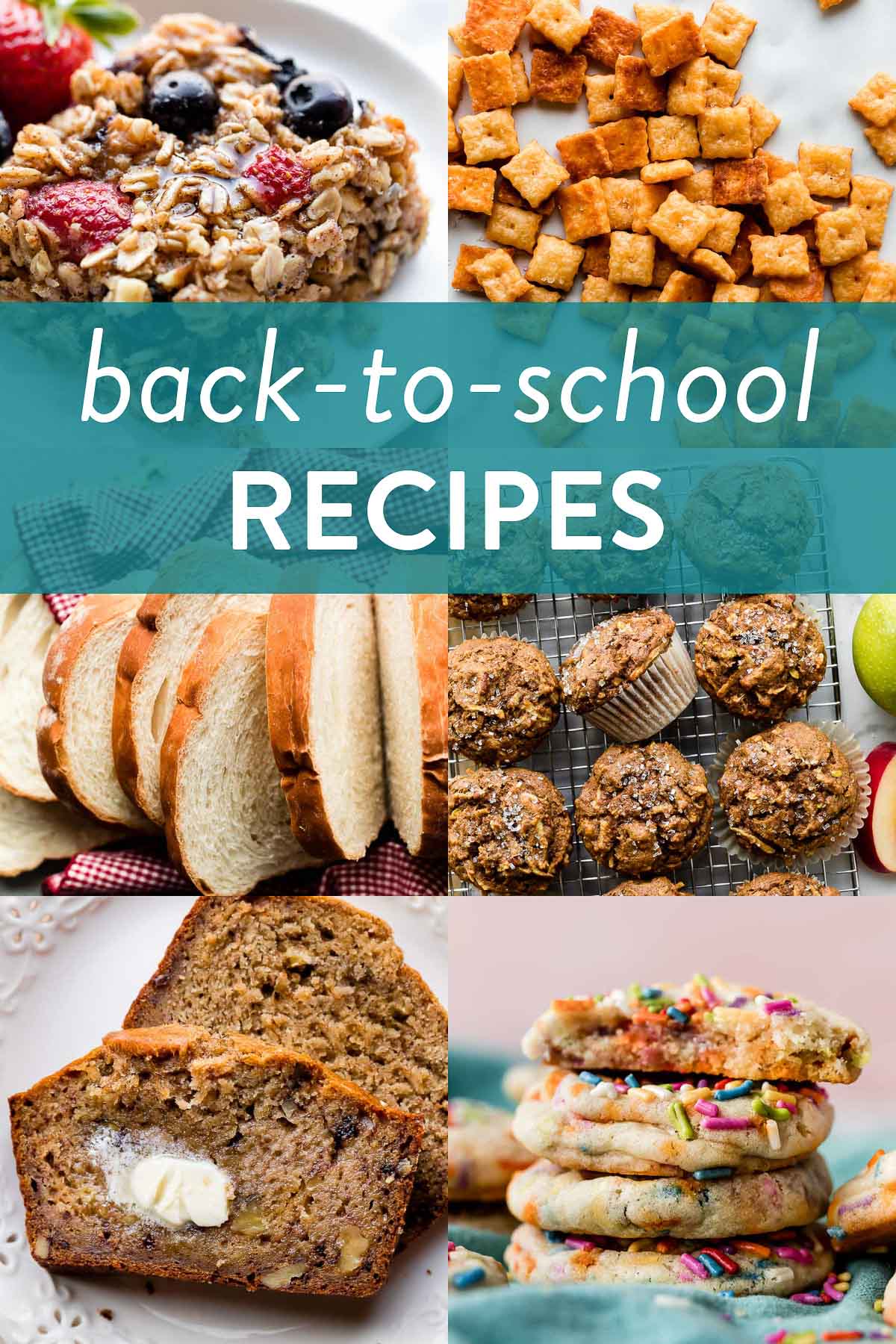 collage of back-to-school recipes including banana bread, sugar cookies, healthy apple muffins, sandwich bread, homemade cheese crackers, and baked oatmeal.