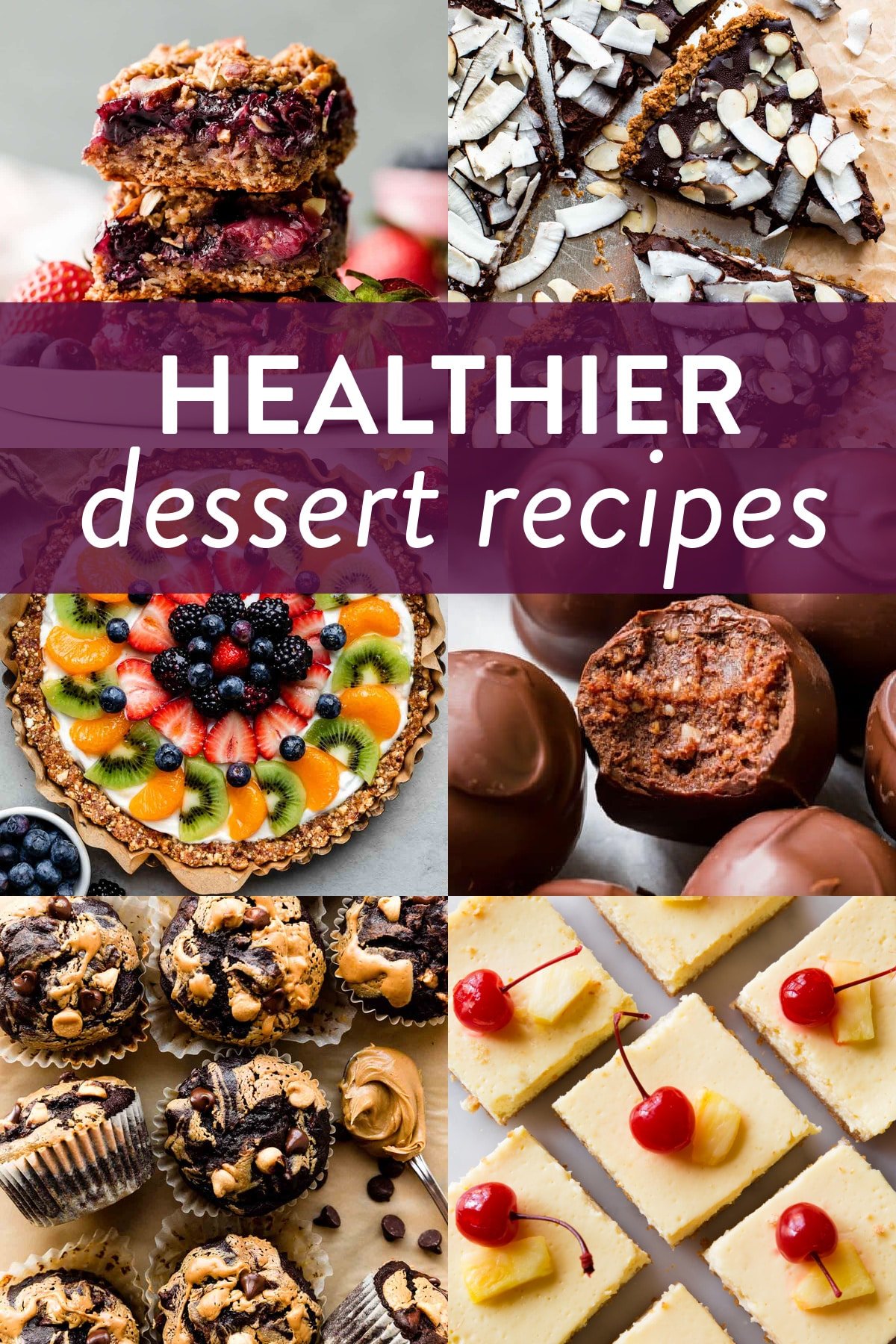 collage of healthy dessert recipes pictures including berry streusel bars, chocolate coconut tart, fruit tart, peanut butter chocolate swirl banana muffins, and pineapple yogurt bars.